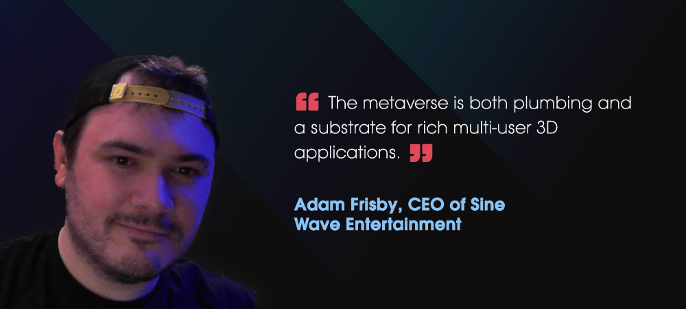 metaverse meaning adam frisby sine wave entertainment