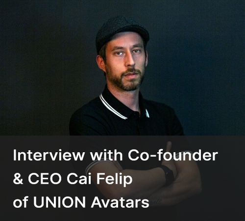 Interview with Cai Felip of UNION Avatars