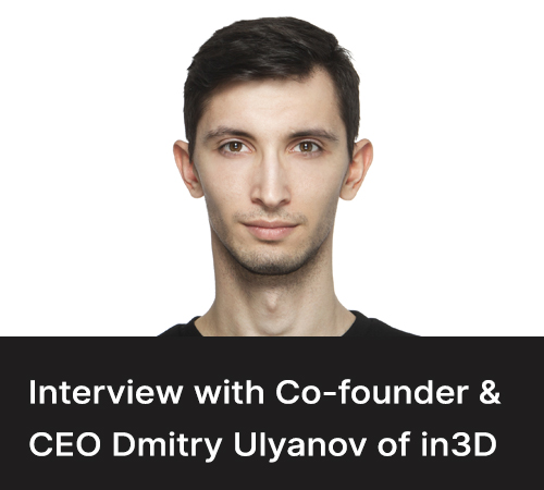 Interview with Dmitry Ulyanov of in3D